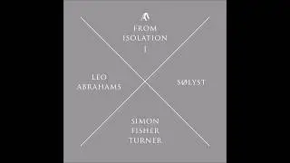 From Isolation 1 01 - Leo Abrahams // S&oslash;lyst // Simon Fisher Turner