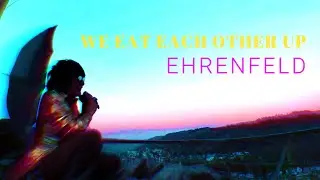Ehrenfeld - We Eat Each Other Up - (Official Video Short Version)