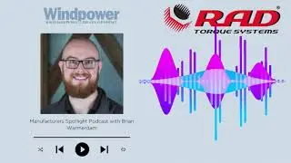 Windpower Engineering & Development &mdash; Manufacturer Spotlight Podcast || RAD Torque Systems