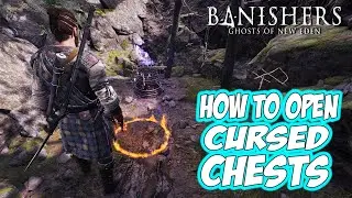 Banishers: Ghosts of New Eden - How to OPEN CURSED Chests