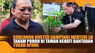 GUBERNUR KOSTER DAMPINGI MENTERI LH TANAM POHON DI TAMAN KEHATI BANTARAN TUKAD AYUNG