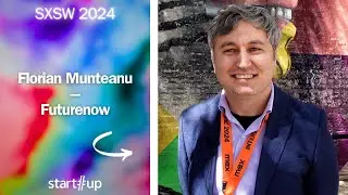 #SXSW Florian Munteanu, Futurenow: 