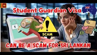 Australian Student Guardian 590 Visa Scam  Exposed | Sri Lankan Parents Beware