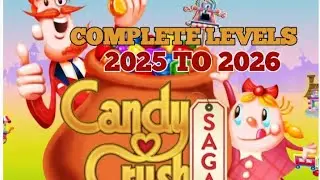 Let's Play Candy Crush Saga Complete Levels ||  2025 & 2026