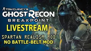 Ghost Recon Breakpoint Livestream | Spartan Realism Mod | No Battle-Belt Mod