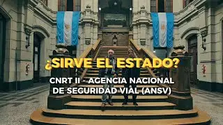 🚦AGENCIA NACIONAL DE SEGURIDAD VIAL + CNRT II | &iquest;SIRVE EL ESTADO? 🇦🇷