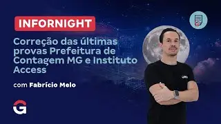 InforNight | Corre&ccedil;&atilde;o das &uacute;ltimas provas Prefeitura de Contagem MG e Instituto Access