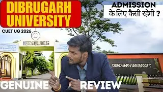 Dibrugarh University Review 🎓 | CUET UG 2026 Admission | Courses, Fees, Cutoff & Campus Life