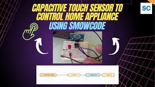 Capacitive Touch Sensor to Control Home Appliance using Smowcode | Project Tutorial on ESP32