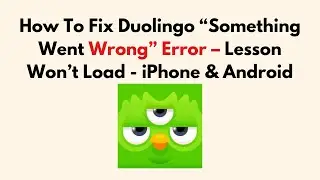 How To Fix Duolingo “Something Went Wrong” Error – Lesson Won’t Load - iPhone & Android