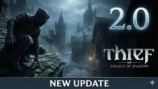 Thief VR: Legacy of Shadow &ndash; Patch 2.0 Is Live! New Content, Visual Upgrades & More
