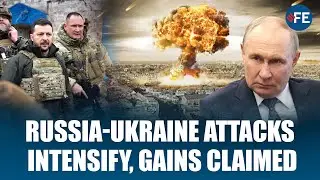 Russia Claims Gains, Ukraine Reports Repelling Attacks as Fighting Intensifies