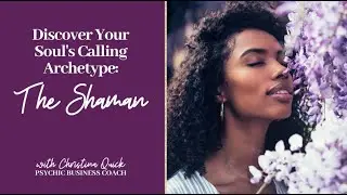 Discover Your Soul's Calling Archetype: The Shaman