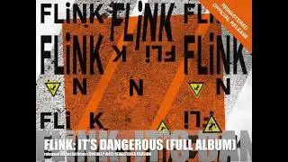 FLiNK: ITS DANGEROUS (FULL ALBUM REMASTERED)