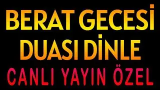 Duaların Kabul Olduğu, Günahların Bağışlandığı Berat Gecesi Özel Duası Dinle
