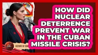 How Did Nuclear Deterrence Prevent War In The Cuban Missile Crisis? - History of Communism