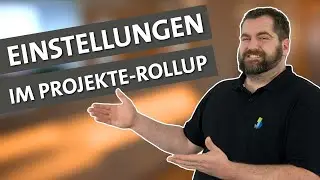 Tipps & Tricks E78: Einstellungen im Projekte-Rollup