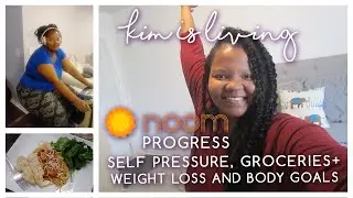 Kim is Living Vlog | Noom Progress, Self Pressure, Groceries, Weight Loss and Body Goals