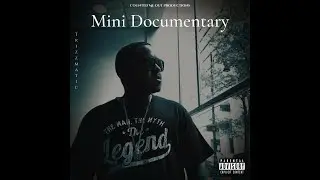 Trizzmatic - The Man. The Myth. The Legend Ep: Mini Documentary