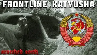 Scorched Earth Historical Footage: Katyusha