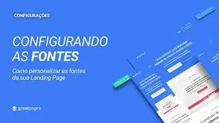 Como configurar as FONTES da sua Landing Page | GreatPages