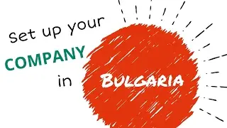 Set up your company in Bulgaria