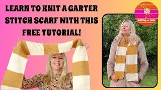 BEGINNER KNITTING PROJECT - LEARN TO KNIT A GARTER STITCH SCARF WITH THIS FREE VIDEO TUTORIAL!