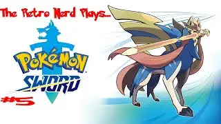 The Retro Nerd Plays...Pokemon Sword #5
