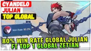 80% Win Rate Global Julian Ft Top 1 Global Zetian [ Top Global Julian ] Cyandelo - Mobile Legends