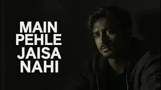 “Main Pehle Jaisa Nahi