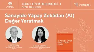 Dijital Vizyon Buluşmaları - X: Yapay Zeka Serisi &ndash; Sanayide Yapay Zekadan (AI) Değer Yaratmak