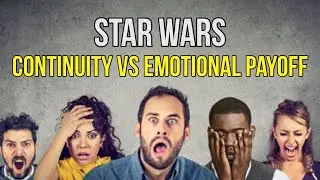 Continuity vs Emotional Payoff