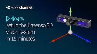 How-To setup the Ensenso 3D vision system in 15 minutes