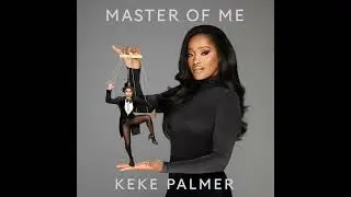 Master of Me: The Secret to Controlling Your Narrative by Keke Palmer | Full Audiobook