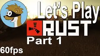 Let's Play Rust in 60fps - Part 1 - Starting up