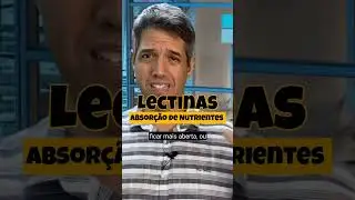 COMO AS LECTINAS AFETAM A ABSOR&Ccedil;&Atilde;O DE NUTRIENTES - Dr Alain Dutra #shortsvideo #saude #lectinas