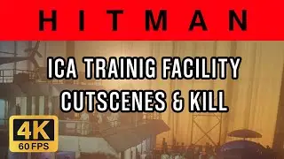 Hitman - ICA Training Facility - Guided & Freeroam Training - 4K Cutscenes & Kills