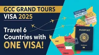 GCC Grand Tours Visa 2025 | Travel 6 Gulf Countries with One Visa