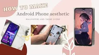 🌻HOW TO MAKE YOUR ANDROID PHONE AESTHETIC EASY＼ʕ •ᴥ•ʔ／