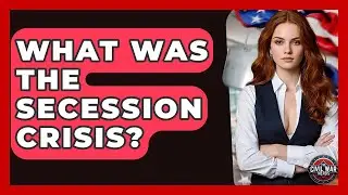 What Was The Secession Crisis? - The Civil War Nerds