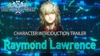 STAR OCEAN THE DIVINE FORCE Character Introduction Trailer: Raymond Lawrence