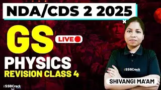 NDA & CDS 2 2025 Exam GS Live - Physics - Revision Class 4