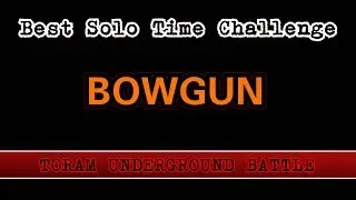 TUB: dhery | Coolest Bowgun - Solo Time Challenge | Gwaimol 00:40