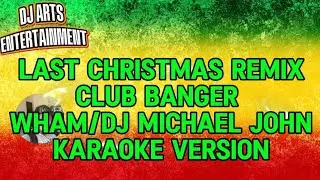 Last Christmas remix(Club Banger)-Wham(Karaoke Version)DJ Michael John