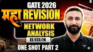 GATE 2026 महा REVISION 🔥 | Network Analysis One Shot #2 | EE/ECE/IN | Aditya Kanwal Sir