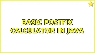 Basic Postfix Calculator in Java (4 Solutions!!)