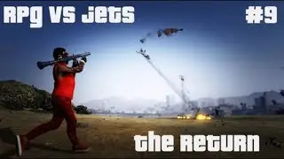 (GTA 5 Online) RPG vs Jets #9 | NO DEATHS