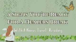 5 URGENT Signs The Universe Says: Take A HEALER'S BREAK & Healing Reading | Healers Break To Heal