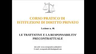46  LE TRATTATIVE E LA RESPONSABILITA' PRECONTRATTUALE