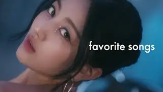 my favorites kpop songs